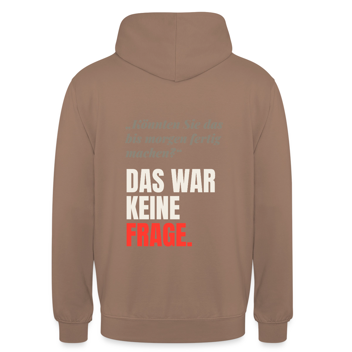 "Das war keine Frage." Motiv-Hoodie unisex, Farbe Mokka