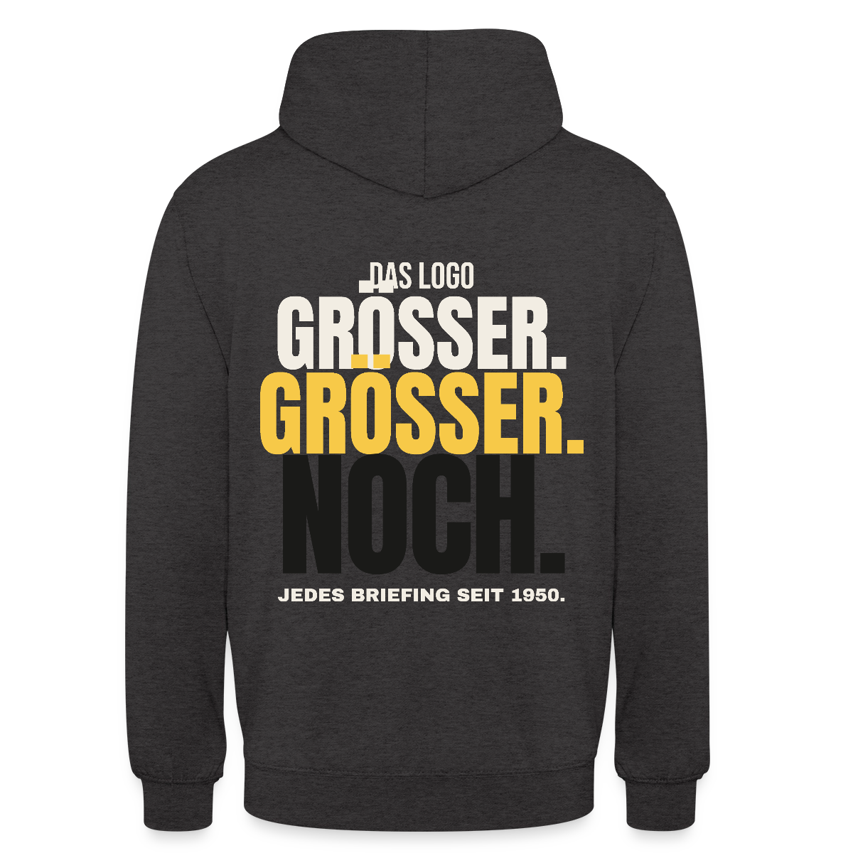 Das Logo größer. Größer. Noch. Jedes Briefing seit 1950. Motiv-Hoodie unisex, Farbe Anthrazit