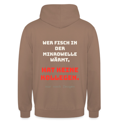 "Wer Fisch in der Mikrowelle wärmt, hat keine Kollegen, nur noch Zeugen" Motiv-Hoodie unisex, Farbe Mokka