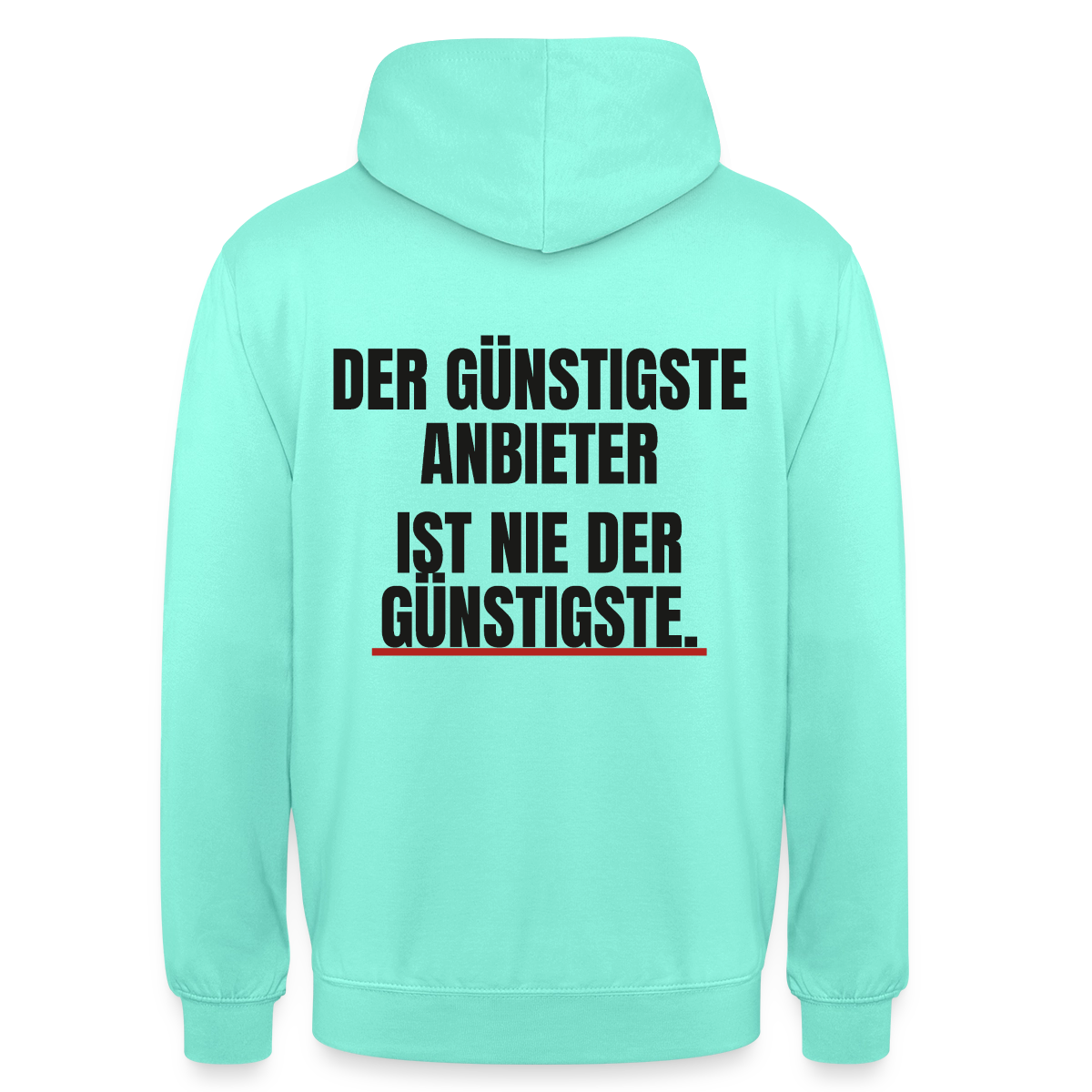 "Der günstigste Anbieter ist nie der günstigste." Motiv-Hoodie unisex, Farbe Mint