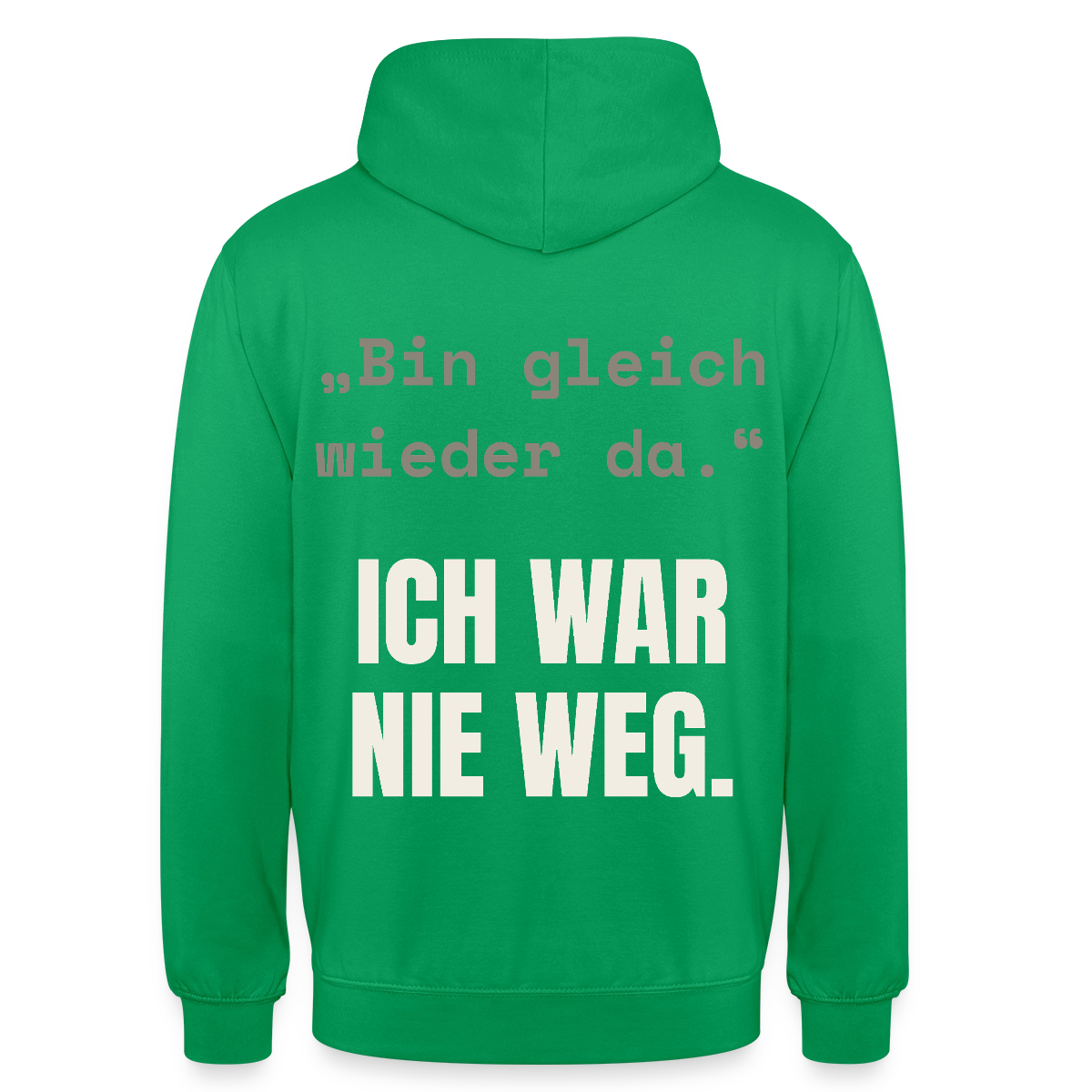 Ich war nie weg Motiv-Hoodie unisex, Farbe Kelly Green