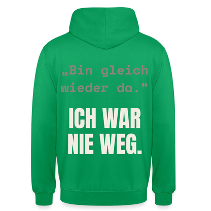 Ich war nie weg Motiv-Hoodie unisex, Farbe Kelly Green
