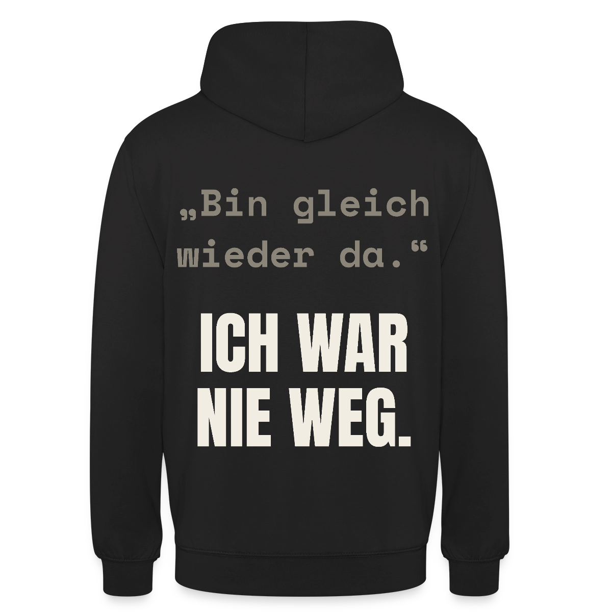 Ich war nie weg Motiv-Hoodie unisex, Farbe Schwarz