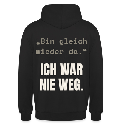 Ich war nie weg Motiv-Hoodie unisex, Farbe Schwarz