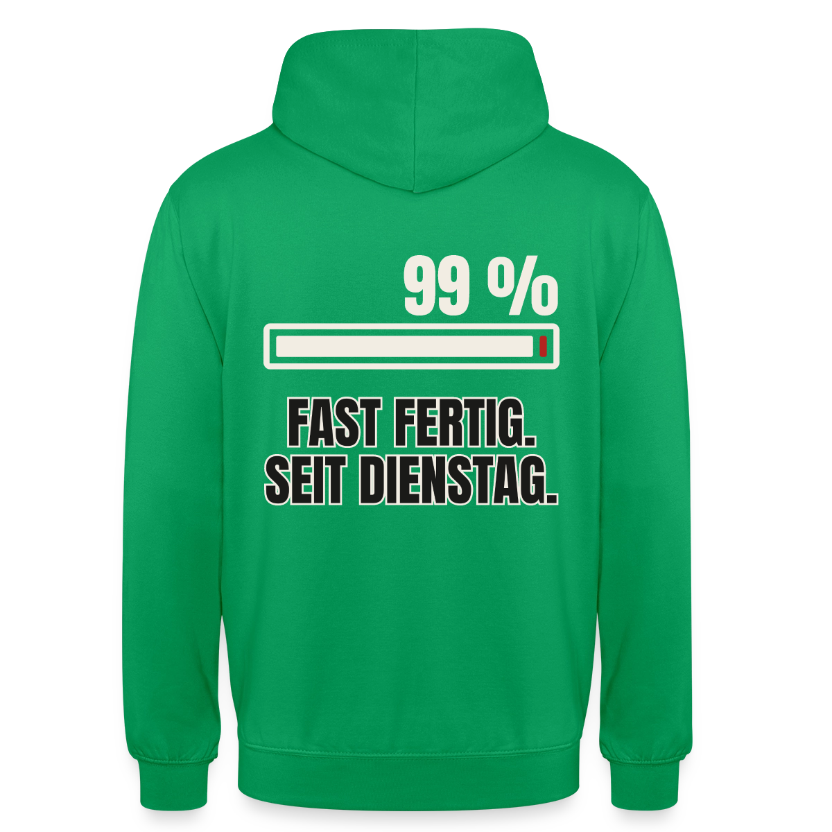 "99 % fast fertig. Seit Dienstag." Motiv-Hoodie unisex, Farbe Kelly Green