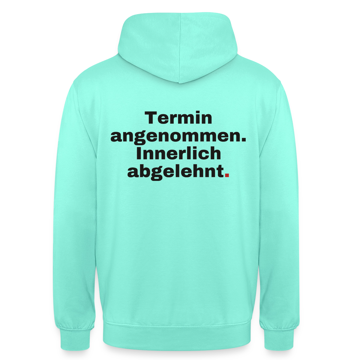 "Termin angenommen. Innerlich abgelehnt." Motiv-Hoodie unisex, Farbe Mint
