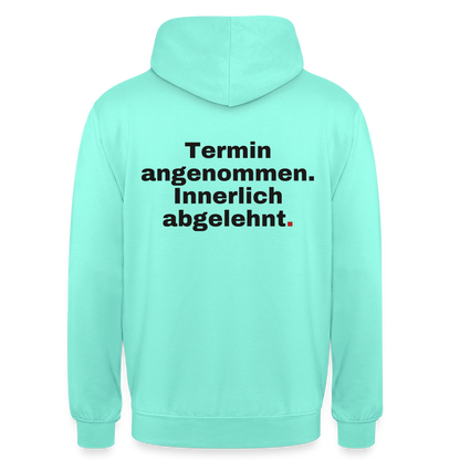 "Termin angenommen. Innerlich abgelehnt." Motiv-Hoodie unisex, Farbe Mint
