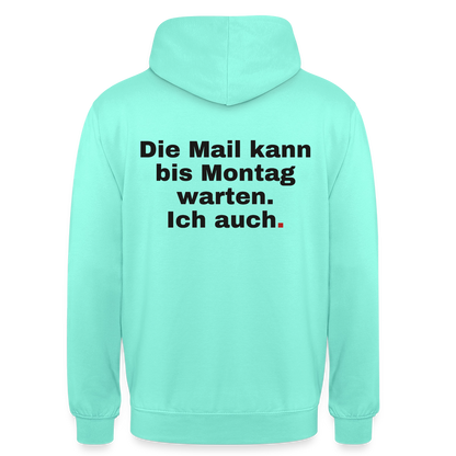 "Die Mail kann bis Montag warten. Ich auch." Motiv-Hoodie unisex, Farbe Mint