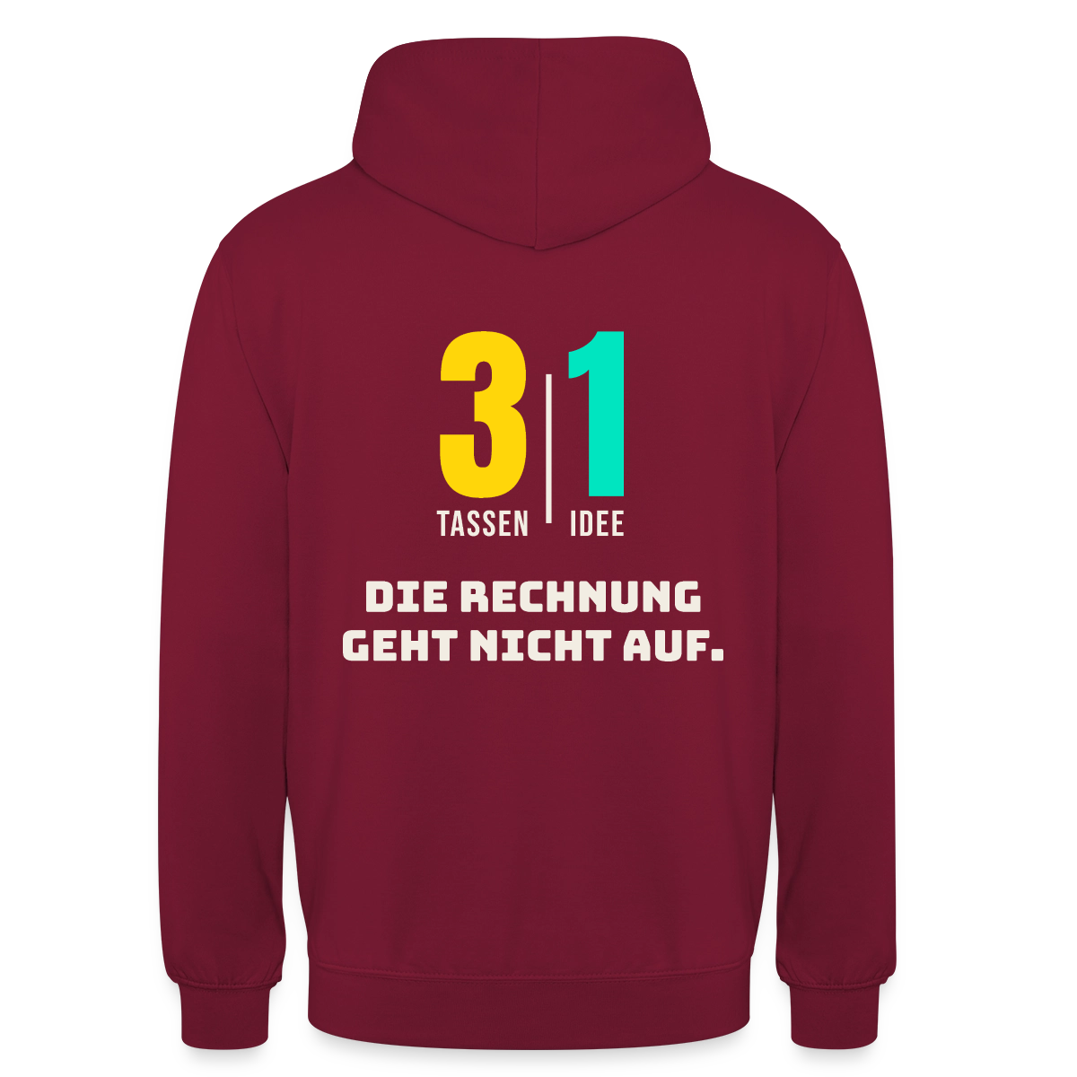 "3 Tassen, 1 Idee. Die Rechnung geht nicht auf." Motiv-Hoodie unisex, Farbe Bordeaux