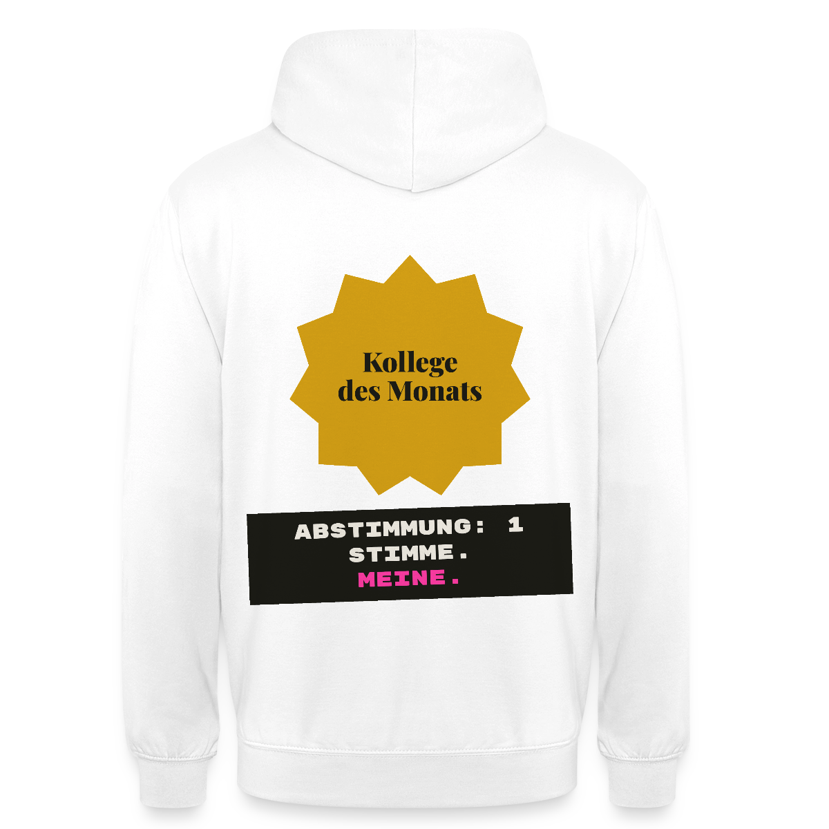 "Kollege des Monats. Abstimmung: 1 Stimme. Meine." Motiv-Hoodie unisex, Farbe Weiß