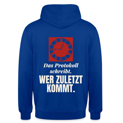 "Das Protokoll schreibt, wer zuletzt kommt." Motiv-Hoodie unisex, Farbe Royalblau