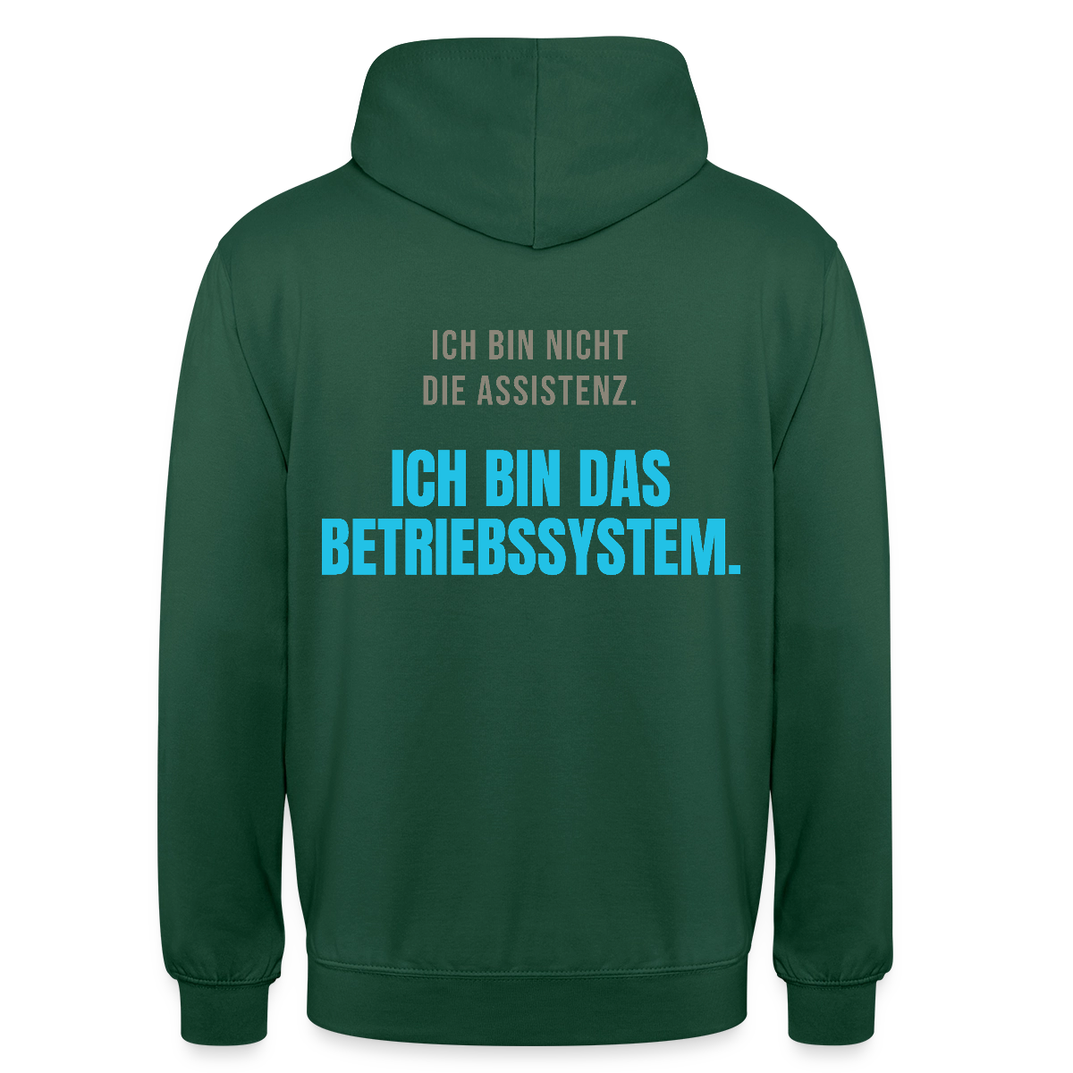 Ich bin nicht die Assistenz. Ich bin das Betriebssystem. Motiv-Hoodie unisex, Farbe Flaschengrün