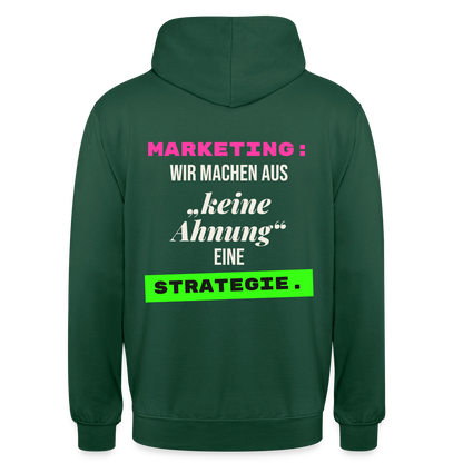 Marketing: Wir machen aus keine Ahnung eine Strategie. Motiv-Hoodie unisex, Farbe Flaschengrün