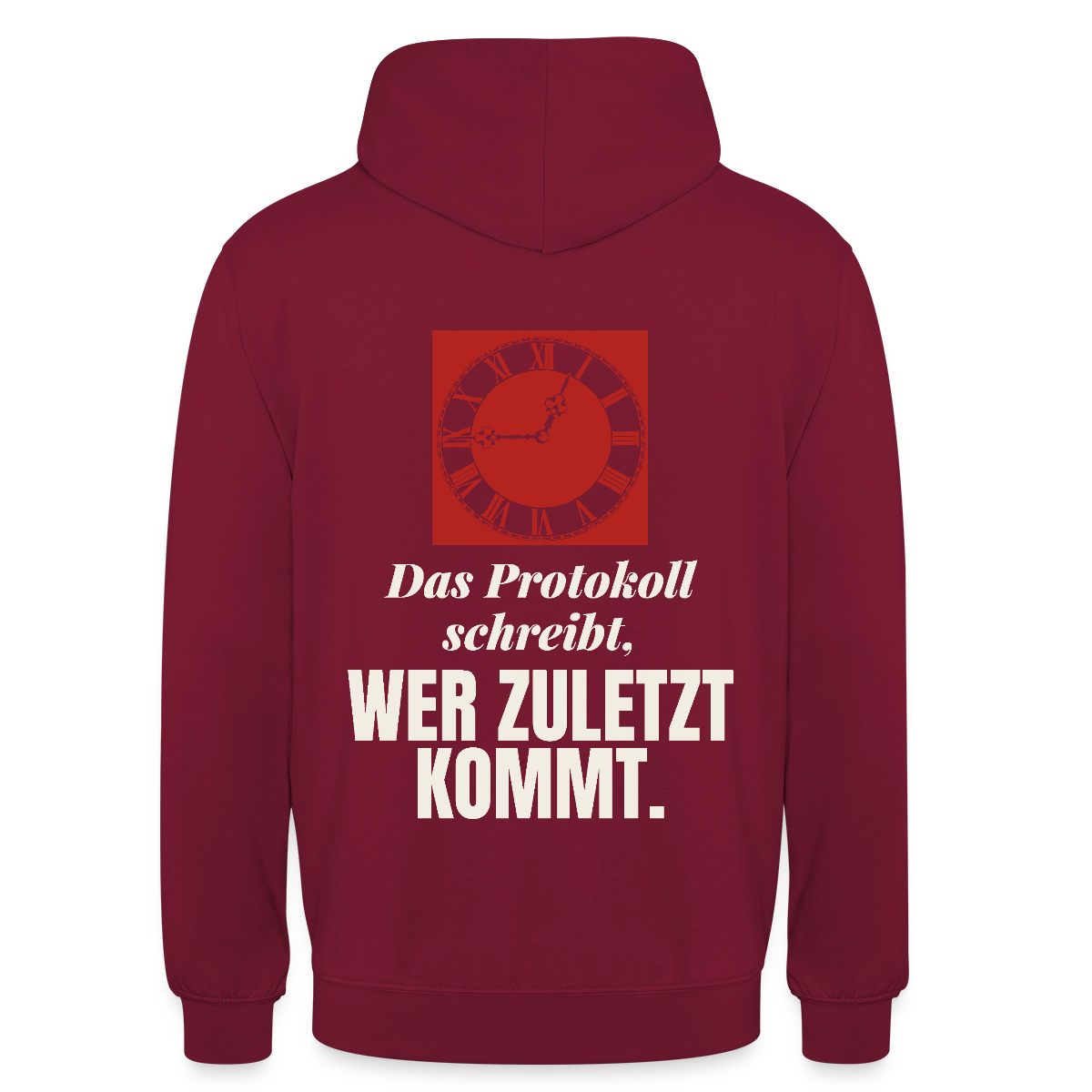 "Das Protokoll schreibt, wer zuletzt kommt." Motiv-Hoodie unisex, Farbe Bordeaux