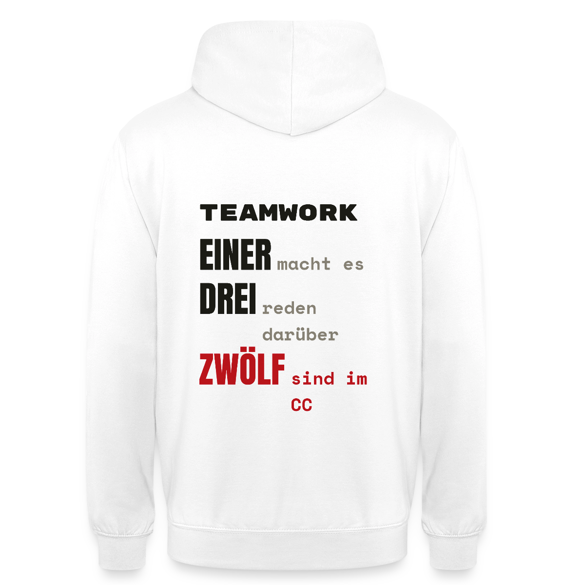 "Teamwork: einer macht es, drei reden darüber, zwölf sind im CC" Motiv-Hoodie unisex, Farbe Weiß