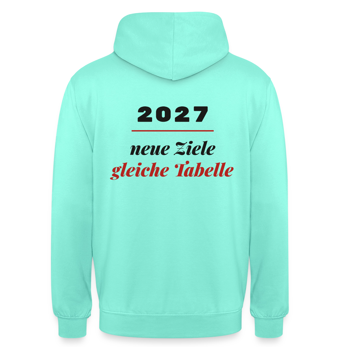 "2027: neue Ziele, gleiche Tabelle" Motiv-Hoodie unisex, Farbe Mint