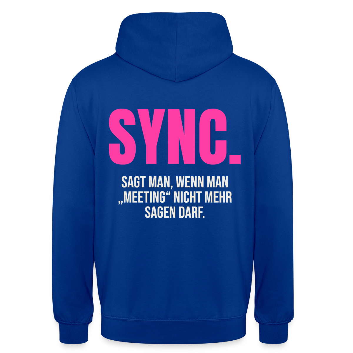 "Sync: sagt man, wenn man Meeting nicht mehr sagen darf." Motiv-Hoodie unisex, Farbe Royalblau
