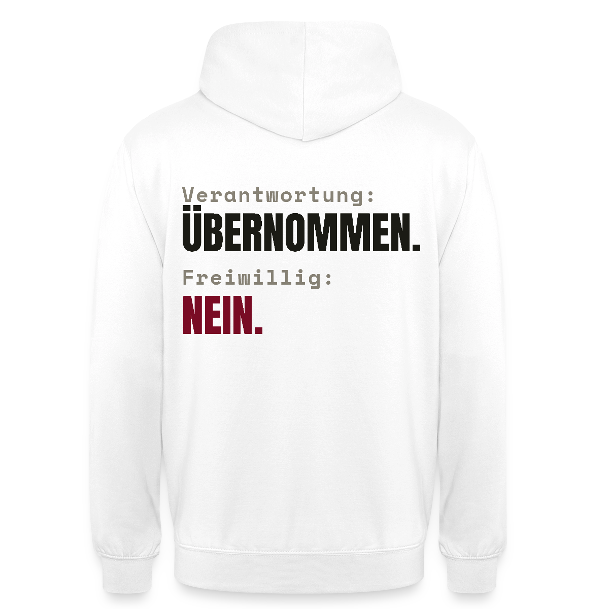 Verantwortung: übernommen. Freiwillig: nein. Motiv-Hoodie unisex, Farbe Weiß