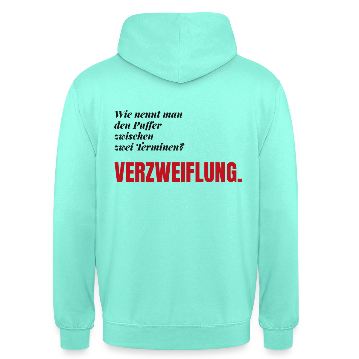 "Wie nennt man den Puffer zwischen zwei Terminen? Verzweiflung." Motiv-Hoodie unisex, Farbe Mint