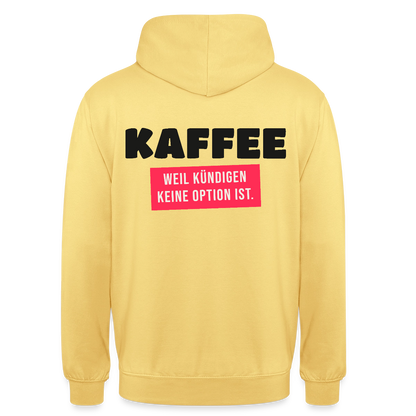 "Kaffee, weil kündigen keine Option ist." Motiv-Hoodie unisex, Farbe Zitronengelb