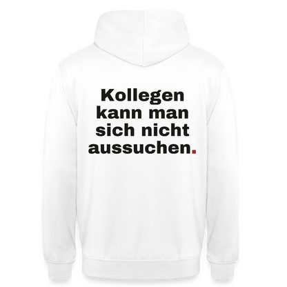 "Kollegen kann man sich nicht aussuchen." Motiv-Hoodie unisex, Farbe Weiß