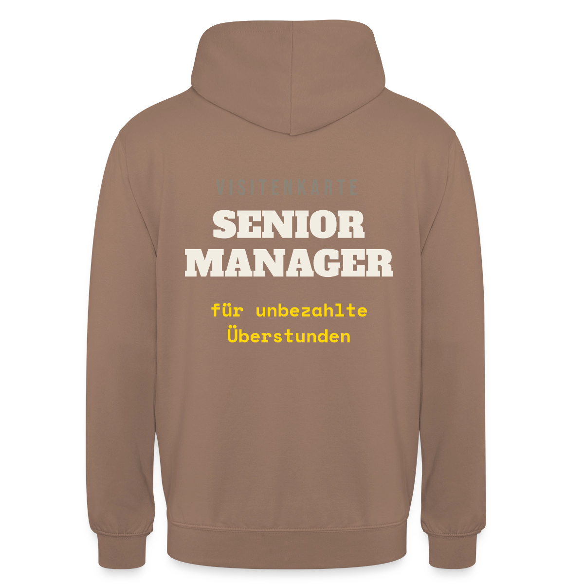 "Senior Manager für unbezahlte Überstunden" Motiv-Hoodie unisex, Farbe Mokka
