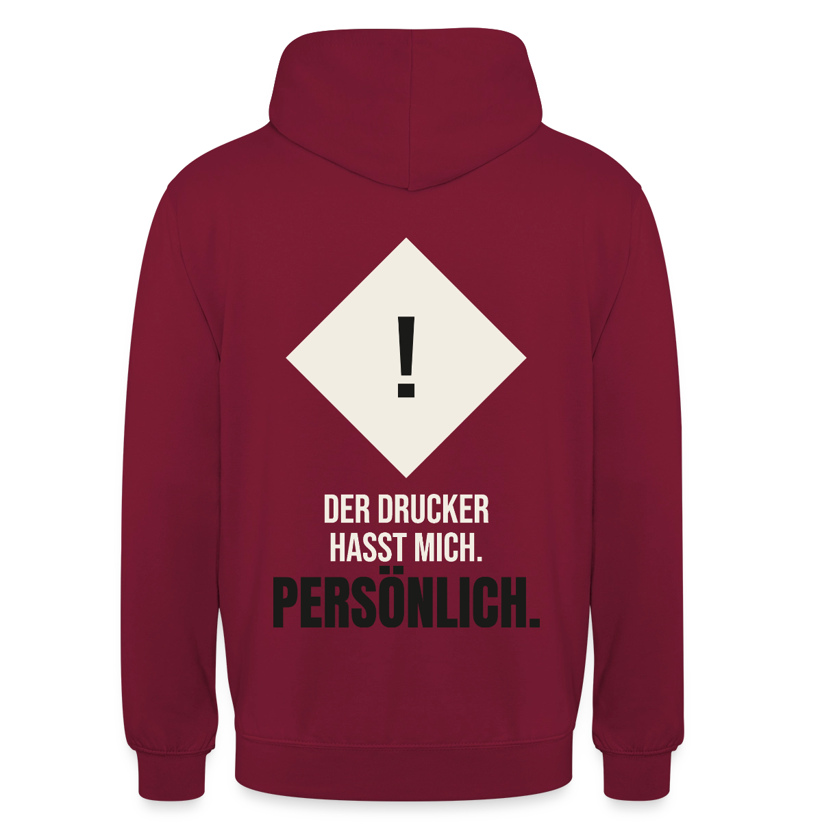 "Der Drucker hasst mich. Persönlich." Motiv-Hoodie unisex, Farbe Bordeaux