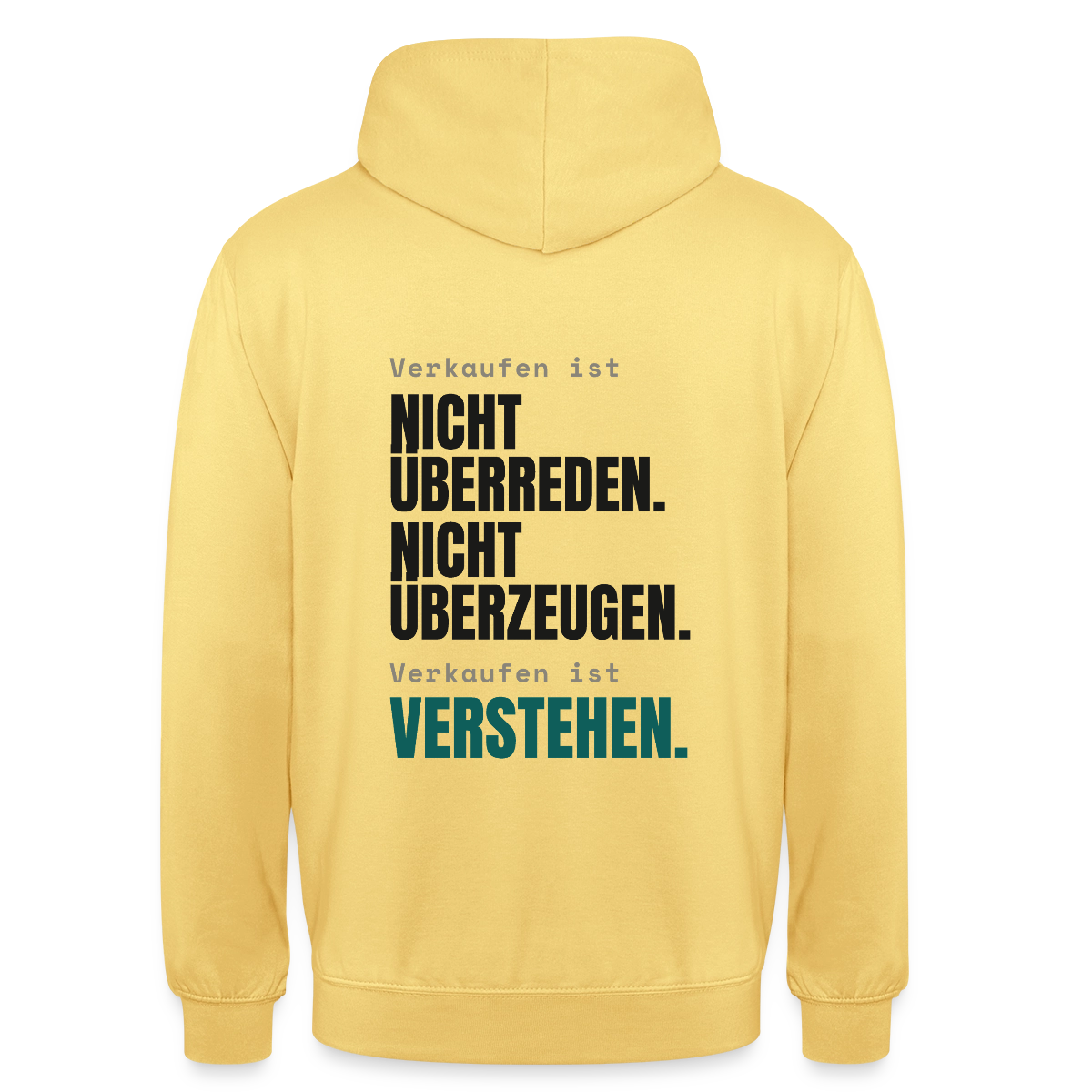 Verkaufen ist nicht überreden. Verkaufen ist verstehen. Motiv-Hoodie unisex, Farbe Zitronengelb
