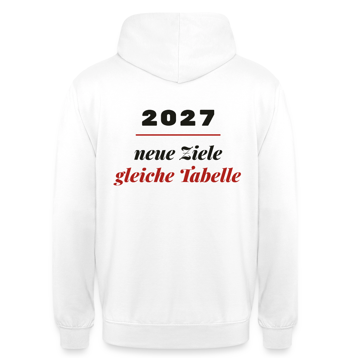 "2027: neue Ziele, gleiche Tabelle" Motiv-Hoodie unisex, Farbe Weiß
