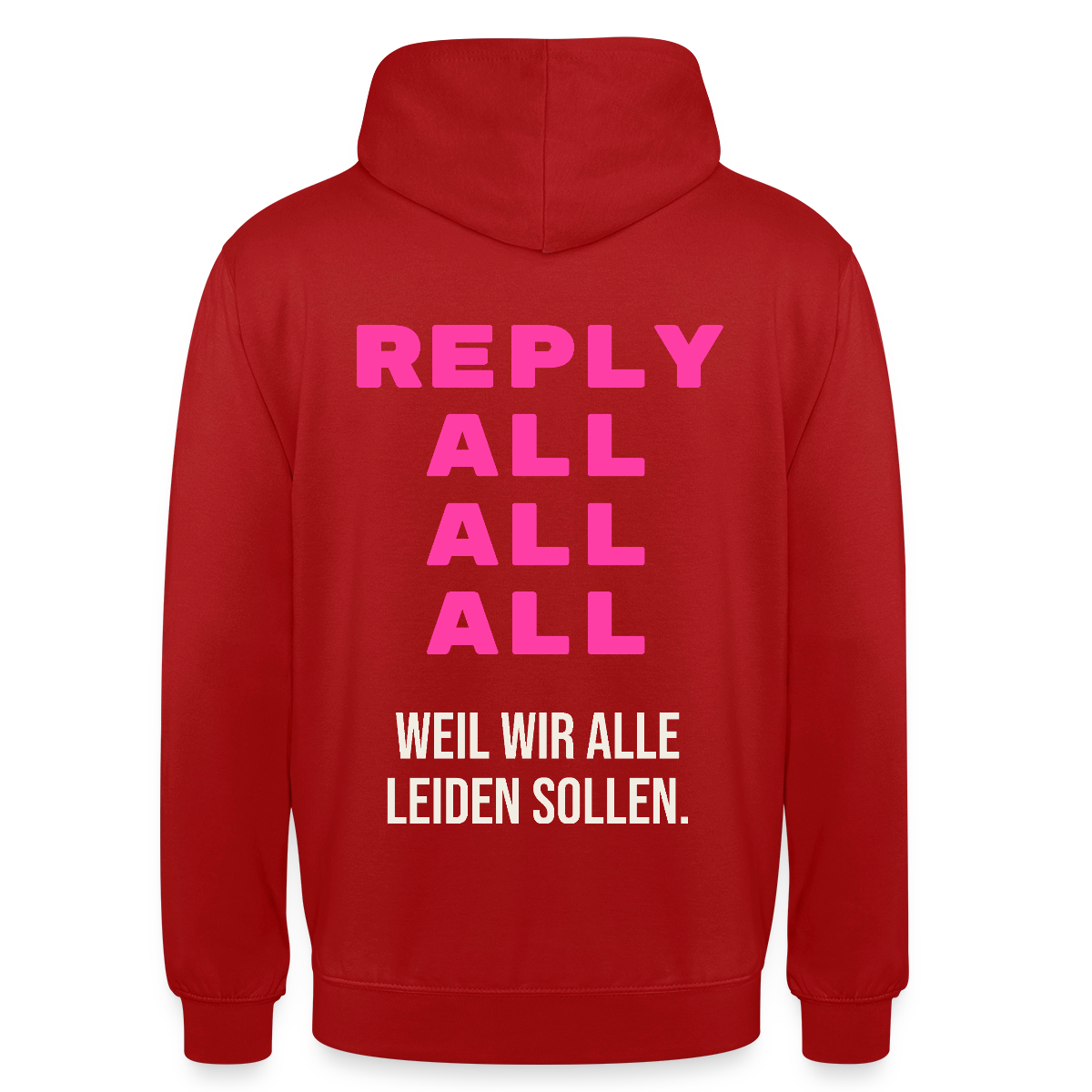 "Reply all, all, all. Weil wir alle leiden sollen." Motiv-Hoodie unisex, Farbe Rot
