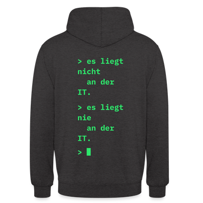 Es liegt nicht an der IT. Es liegt nie an der IT. Motiv-Hoodie unisex, Farbe Anthrazit