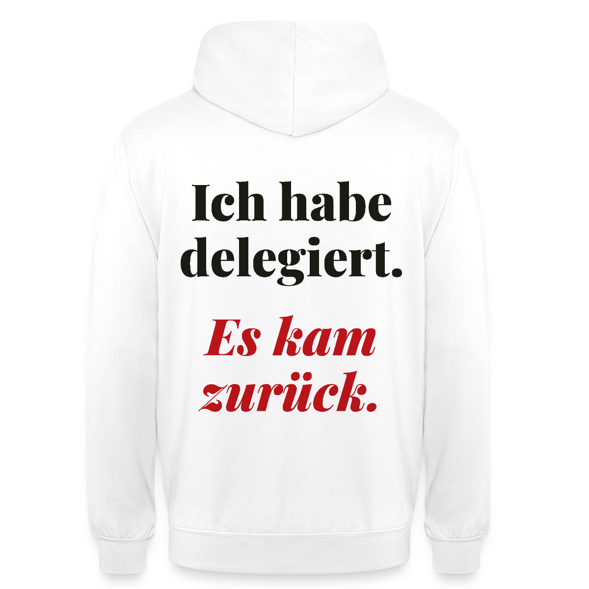 "Ich habe delegiert. Es kam zurück." Motiv-Hoodie unisex, Farbe Weiß