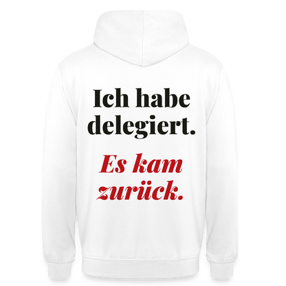"Ich habe delegiert. Es kam zurück." Motiv-Hoodie unisex, Farbe Weiß
