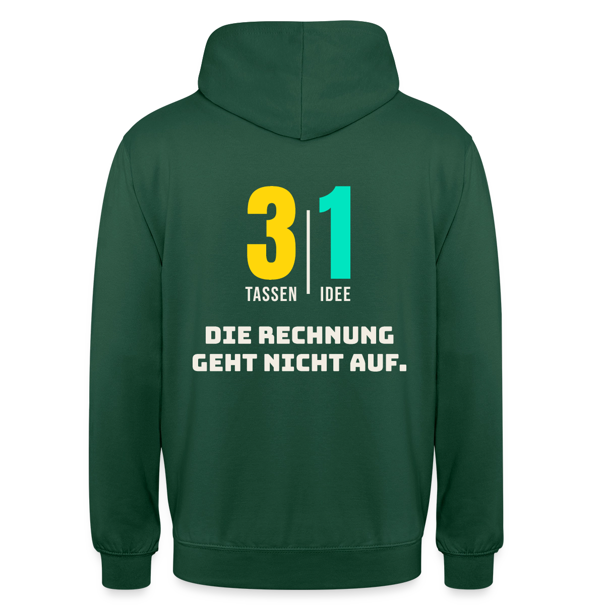 "3 Tassen, 1 Idee. Die Rechnung geht nicht auf." Motiv-Hoodie unisex, Farbe Flaschengrün