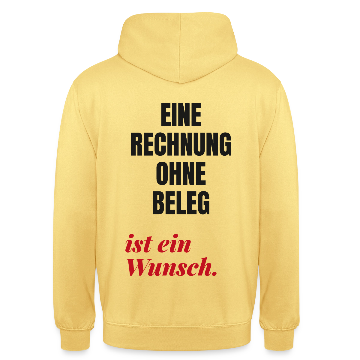 "Eine Rechnung ohne Beleg ist ein Wunsch." Motiv-Hoodie unisex, Farbe Zitronengelb