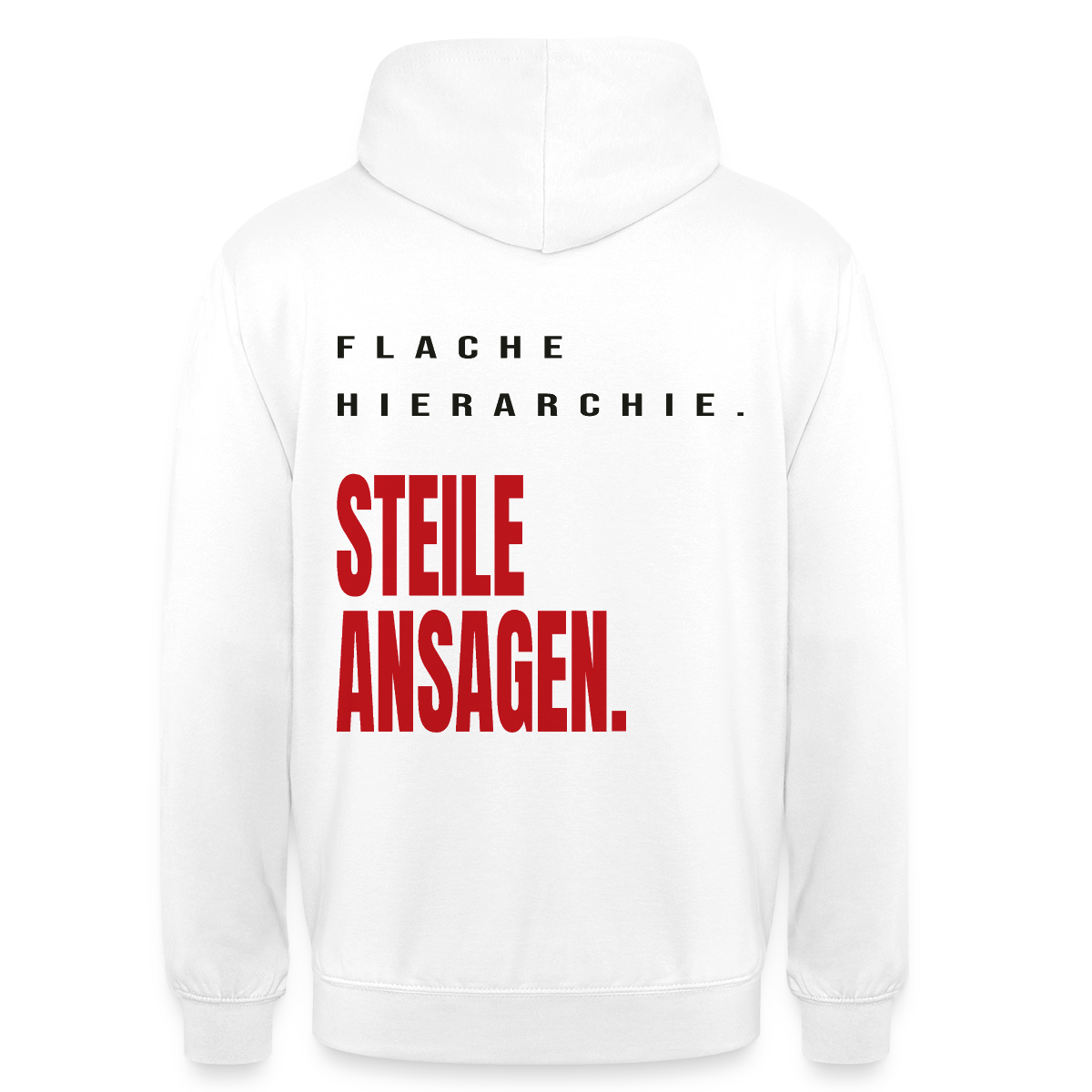 "Flache Hierarchie. Steile Ansagen." Motiv-Hoodie unisex, Farbe Weiß
