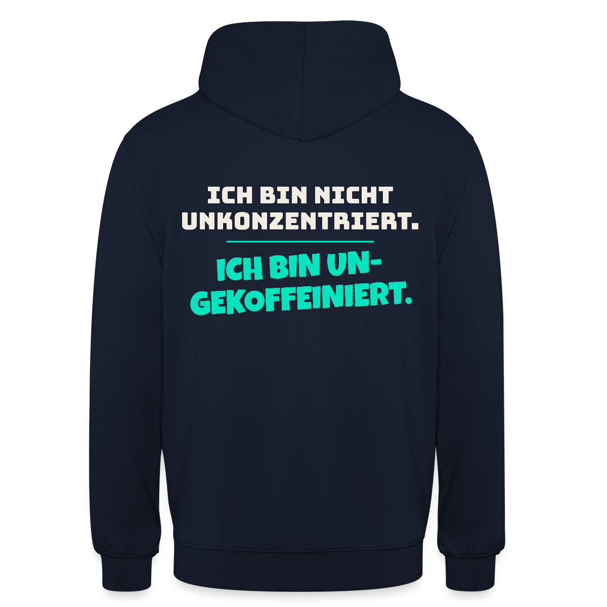 "Ich bin nicht unkonzentriert. Ich bin ungekoffeiniert." Motiv-Hoodie unisex, Farbe Navy