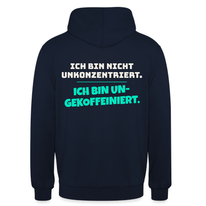 "Ich bin nicht unkonzentriert. Ich bin ungekoffeiniert." Motiv-Hoodie unisex, Farbe Navy