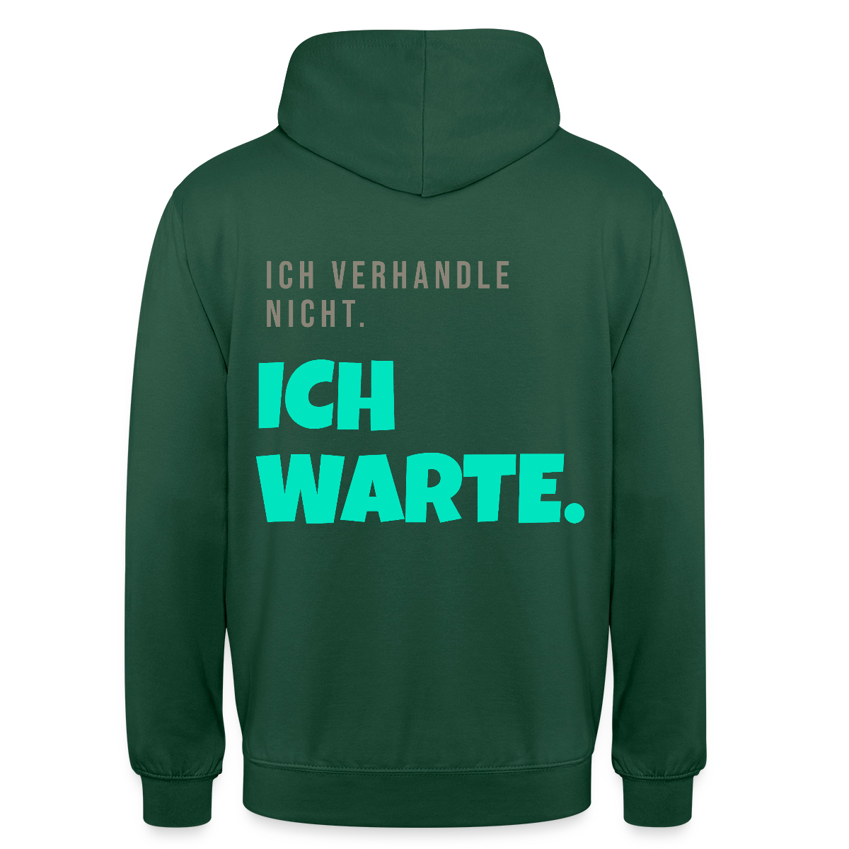 "Ich verhandle nicht. Ich warte." Motiv-Hoodie unisex, Farbe Flaschengrün