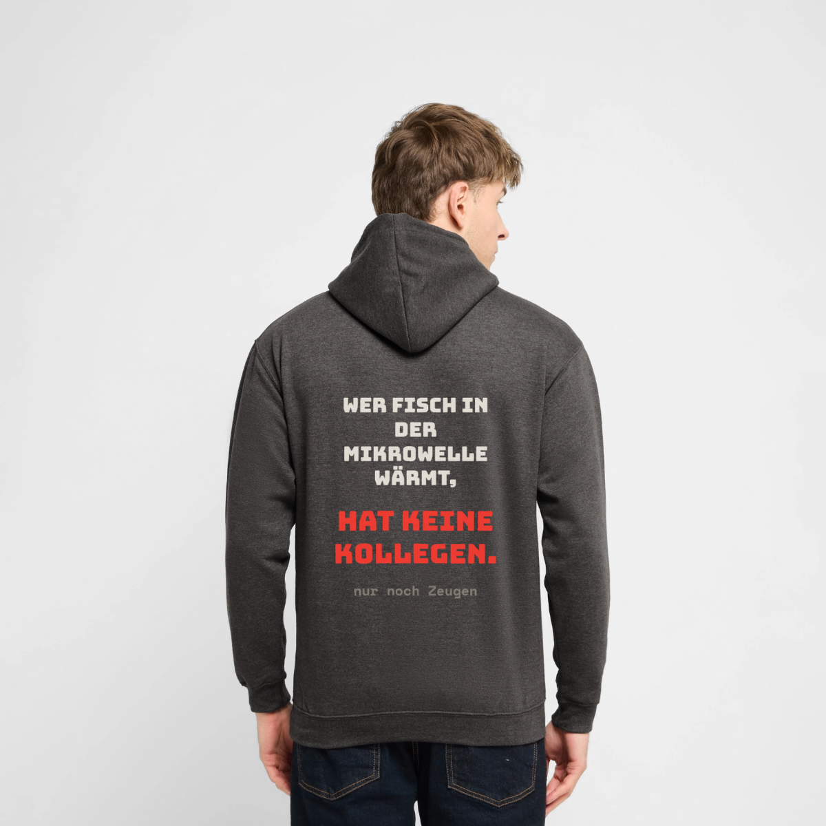 Wer Fisch in der Mikrowelle wärmt, hat keine Kollegen, nur noch Zeugen Motiv-Hoodie unisex, Farbe Anthrazit, Model