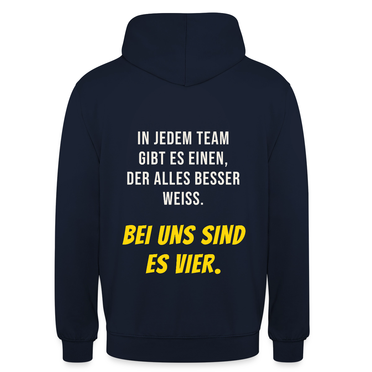 "In jedem Team gibt es einen, der alles besser weiß. Bei uns sind es vier." Motiv-Hoodie unisex, Farbe Navy