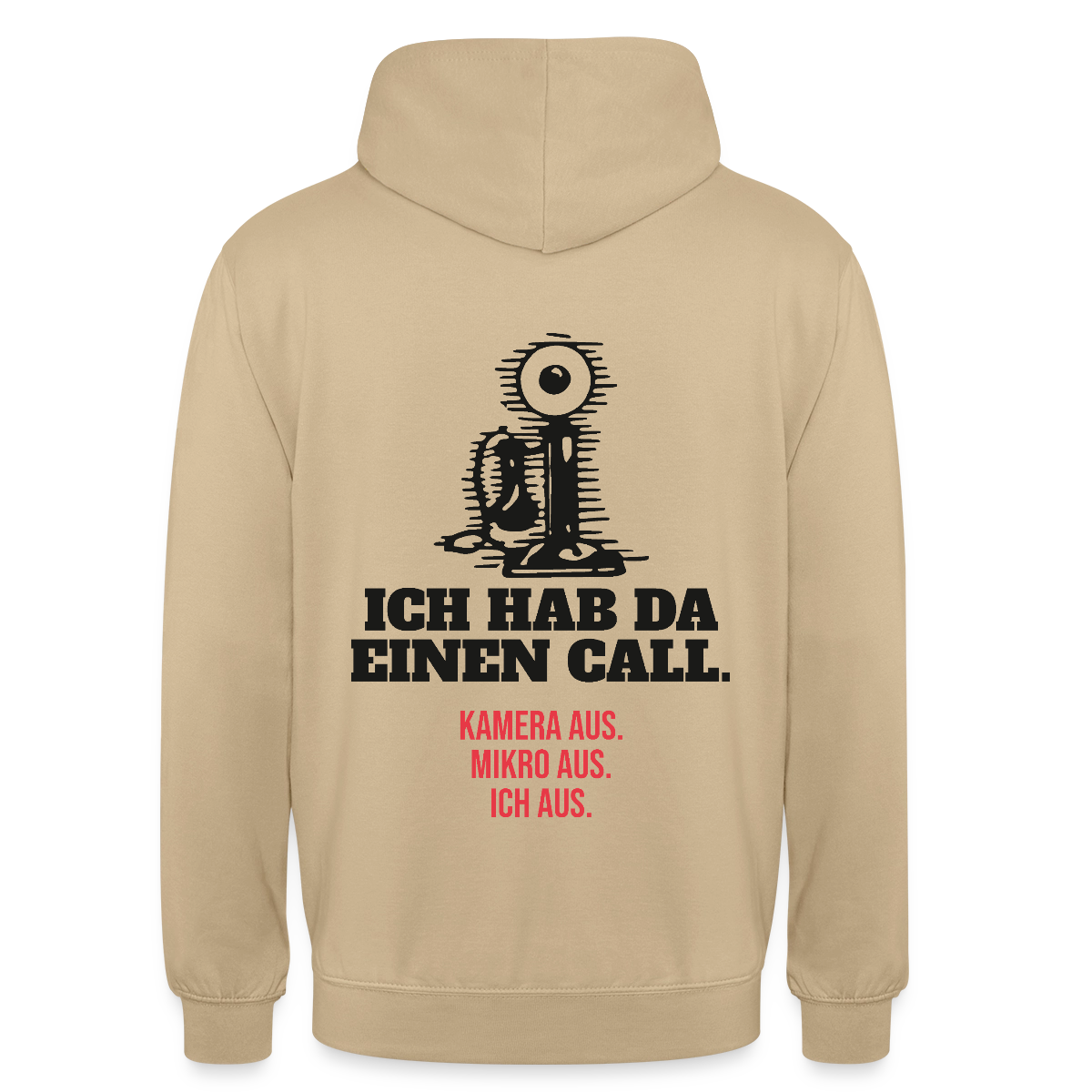 Ich hab da einen Call. Kamera aus. Mikro aus. Ich aus. Motiv-Hoodie unisex, Farbe Beige