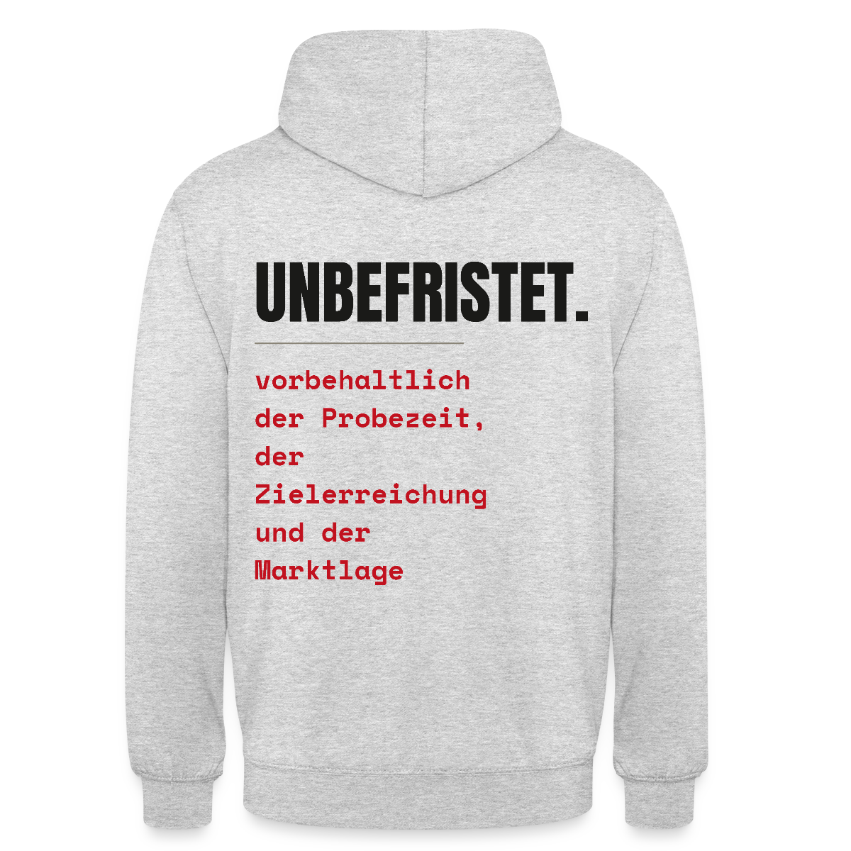 Unbefristet. Vorbehaltlich der Probezeit, der Zielerreichung und der Marktlage. Motiv-Hoodie unisex, Farbe Hellgrau meliert