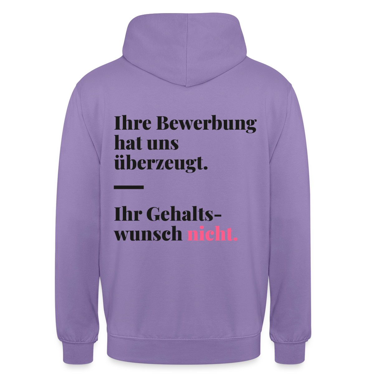Ihre Bewerbung hat uns überzeugt. Ihr Gehaltswunsch nicht. Motiv-Hoodie unisex, Farbe Lavendel