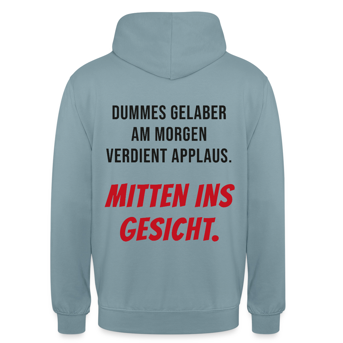 Dummes Gelaber am Morgen verdient Applaus. Mitten ins Gesicht. Motiv-Hoodie unisex, Farbe Nebelblau