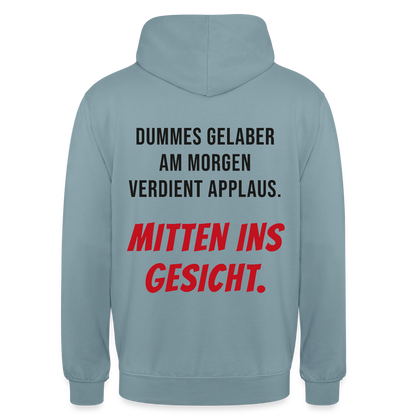 Dummes Gelaber am Morgen verdient Applaus. Mitten ins Gesicht. Motiv-Hoodie unisex, Farbe Nebelblau