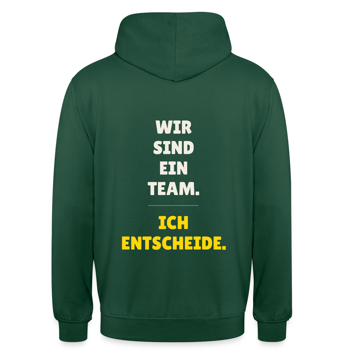 Wir sind ein Team. Ich entscheide. Motiv-Hoodie unisex, Farbe Flaschengrün
