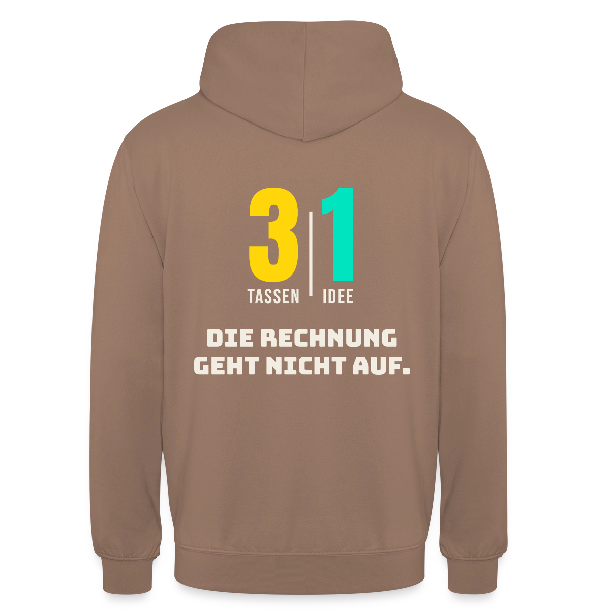 "3 Tassen, 1 Idee. Die Rechnung geht nicht auf." Motiv-Hoodie unisex, Farbe Mokka