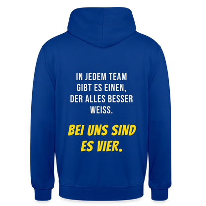 "In jedem Team gibt es einen, der alles besser weiß. Bei uns sind es vier." Motiv-Hoodie unisex, Farbe Royalblau