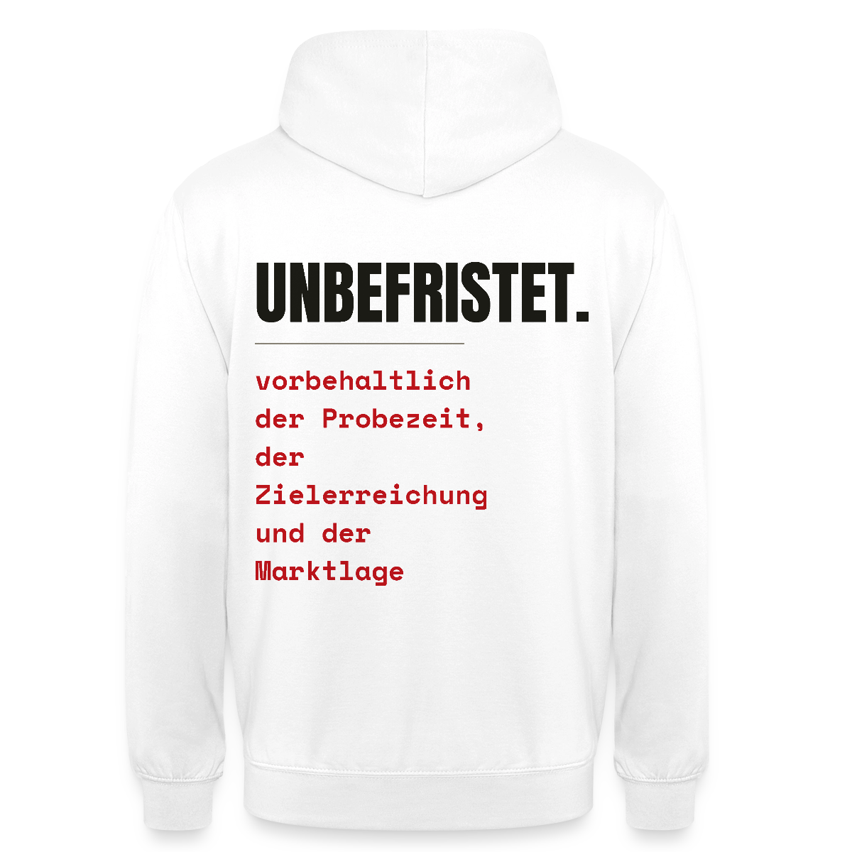 Unbefristet. Vorbehaltlich der Probezeit, der Zielerreichung und der Marktlage. Motiv-Hoodie unisex, Farbe Weiß